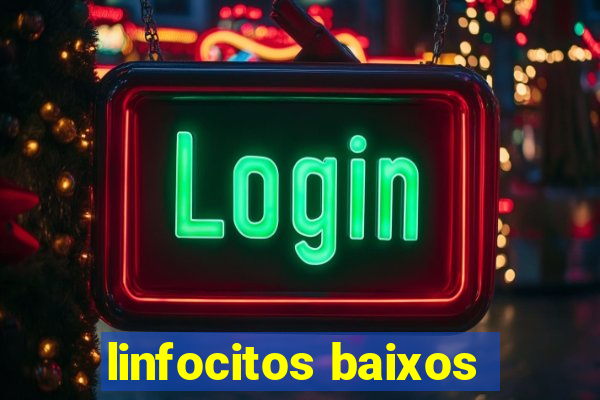 linfocitos baixos